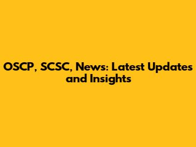 OSCP, SCSC, News: Latest Updates and Insights