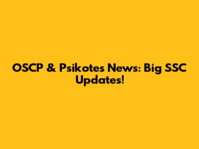 OSCP & Psikotes News: Big SSC Updates!