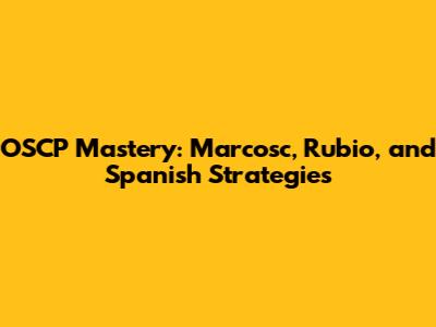 OSCP Mastery: Marcosc, Rubio, and Spanish Strategies