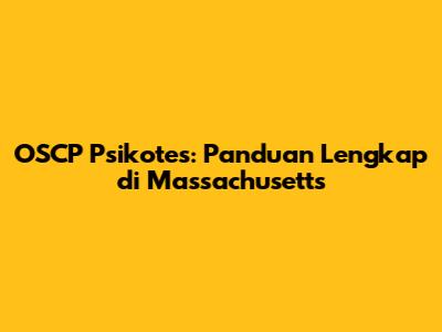 OSCP Psikotes: Panduan Lengkap di Massachusetts
