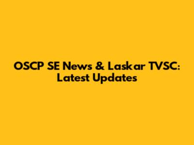 OSCP SE News & Laskar TVSC: Latest Updates