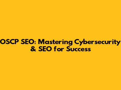 OSCP SEO: Mastering Cybersecurity & SEO for Success