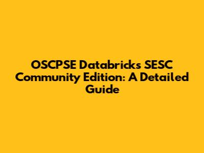 OSCPSE Databricks SESC Community Edition: A Detailed Guide