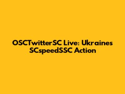 OSCTwitterSC Live: Ukraine's SCspeedSSC Action