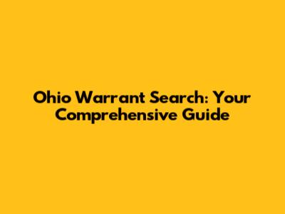 Ohio Warrant Search: Your Comprehensive Guide