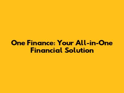 One Finance: Your All-in-One Financial Solution