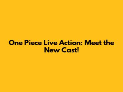 One Piece Live Action: Meet the New Cast!