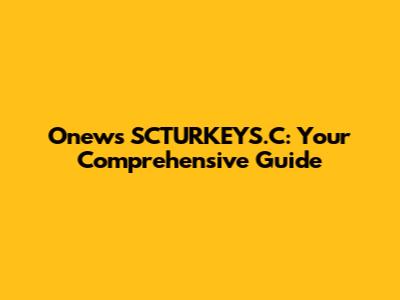 Onews SCTURKEYS.C: Your Comprehensive Guide