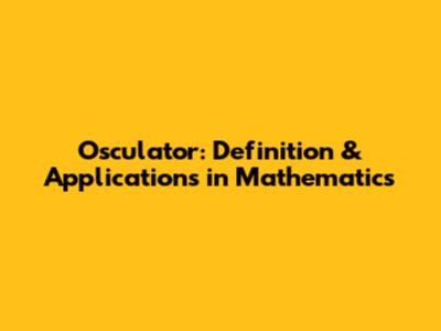 Osculator: Definition & Applications in Mathematics