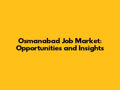 Osmanabad Job Market: Opportunities and Insights