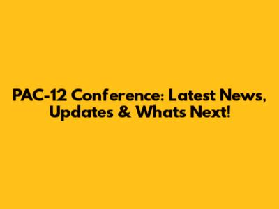 PAC-12 Conference: Latest News, Updates & What's Next!