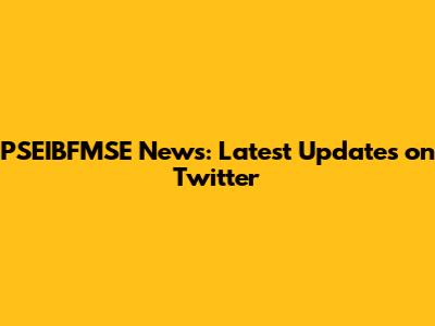 PSEIBFMSE News: Latest Updates on Twitter