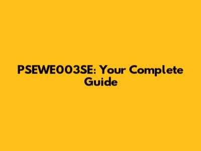 PSEWE003SE: Your Complete Guide