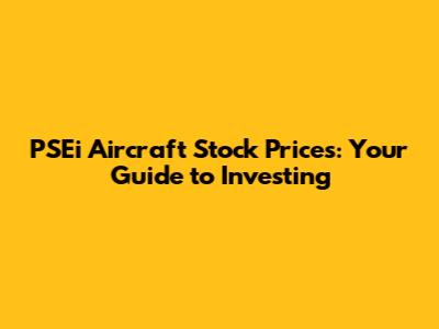 PSEi Aircraft Stock Prices: Your Guide to Investing