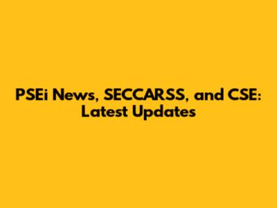 PSEi News, SECCARSS, and CSE: Latest Updates