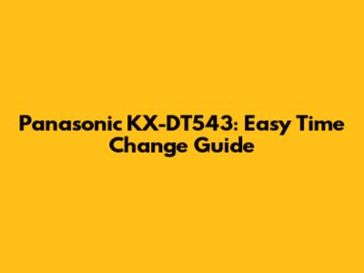 Panasonic KX-DT543: Easy Time Change Guide