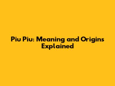 Piu Piu: Meaning and Origins Explained