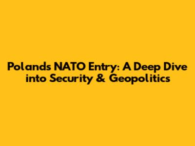 Poland's NATO Entry: A Deep Dive into Security & Geopolitics