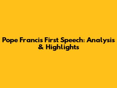 Pope Francis' First Speech: Analysis & Highlights