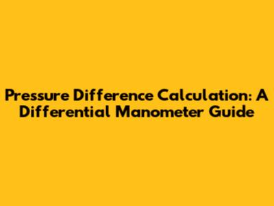 Pressure Difference Calculation: A Differential Manometer Guide
