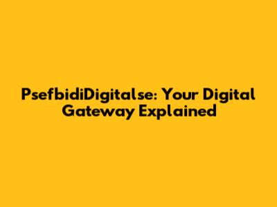 PsefbidiDigitalse: Your Digital Gateway Explained