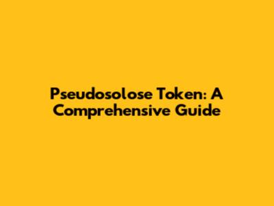 Pseudosolose Token: A Comprehensive Guide