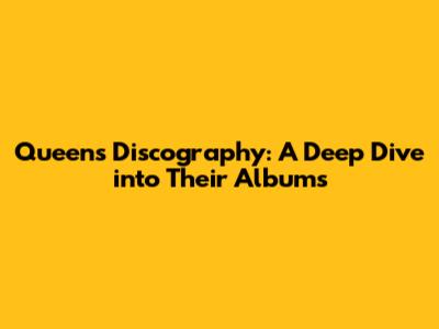 Queen's Discography: A Deep Dive into Their Albums