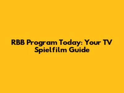 RBB Program Today: Your TV Spielfilm Guide