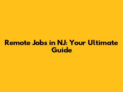 Remote Jobs in NJ: Your Ultimate Guide