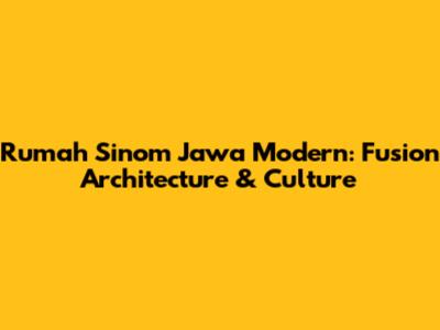 Rumah Sinom Jawa Modern: Fusion Architecture & Culture