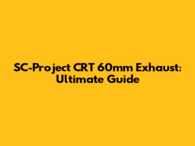 SC-Project CRT 60mm Exhaust: Ultimate Guide