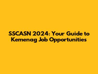 SSCASN 2024: Your Guide to Kemenag Job Opportunities