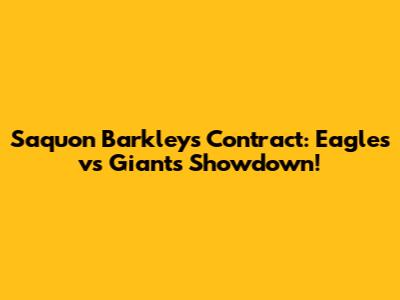 Saquon Barkley's Contract: Eagles vs Giants Showdown!