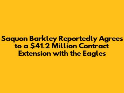 Saquon Barkley Reportedly Agrees to a $41.2 Million Contract Extension with the Eagles