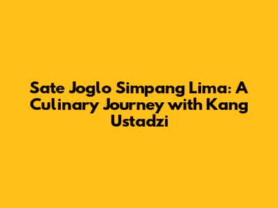 Sate Joglo Simpang Lima: A Culinary Journey with Kang Ustadzi