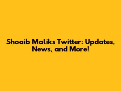 Shoaib Malik's Twitter: Updates, News, and More!