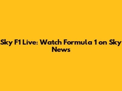 Sky F1 Live: Watch Formula 1 on Sky News