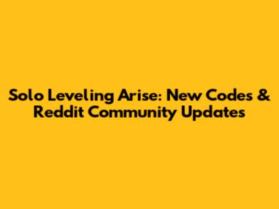 Solo Leveling Arise: New Codes & Reddit Community Updates