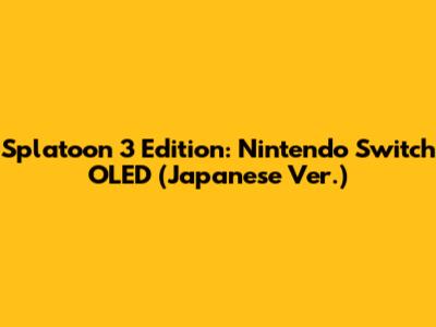 Splatoon 3 Edition: Nintendo Switch OLED (Japanese Ver.)