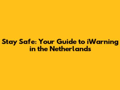 Stay Safe: Your Guide to iWarning in the Netherlands