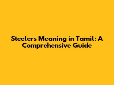 Steelers Meaning in Tamil: A Comprehensive Guide