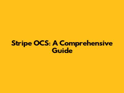 Stripe OCS: A Comprehensive Guide