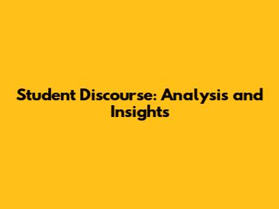 Student Discourse: Analysis and Insights