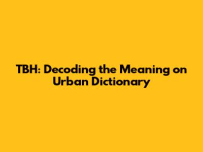 TBH: Decoding the Meaning on Urban Dictionary