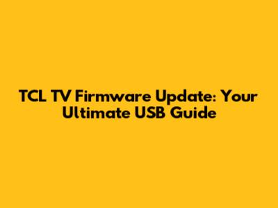 TCL TV Firmware Update: Your Ultimate USB Guide