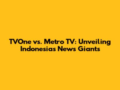 TVOne vs. Metro TV: Unveiling Indonesia's News Giants
