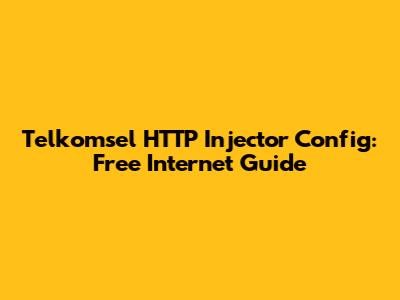 Telkomsel HTTP Injector Config: Free Internet Guide