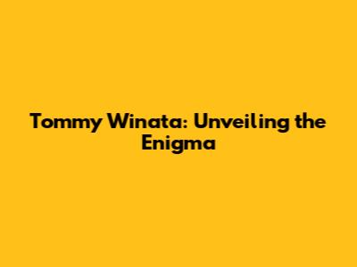 Tommy Winata: Unveiling the Enigma