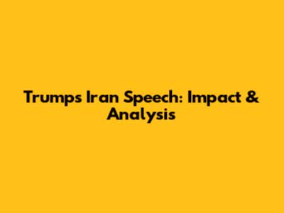 Trump's Iran Speech: Impact & Analysis