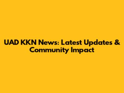 UAD KKN News: Latest Updates & Community Impact